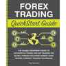 Forex Trading QuickStart Guide: The Simplified Beginner's Guide to Successfully Swing and Day Trading the Global Foreign Exchange Market Using Proven