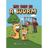 My Dad is a Worm