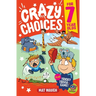 Crazy Choices for 7 Year Olds: Mad decisions and tricky trivia in a book you can play!