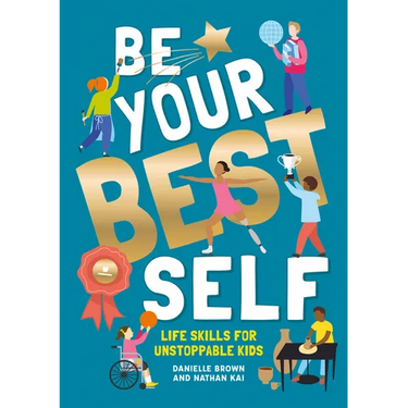 Be Your Best Self: Life Skills for Unstoppable Kids