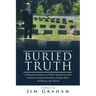 Buried Truth: A Poignant Story of a Man's Search for His Father, Exposing Powerful Forces Bent on Hiding the Truth