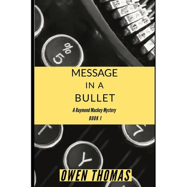 Message in a Bullet: A Raymond Mackey Mystery - Book 1