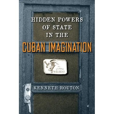 Hidden Powers of State in the Cuban Imagination