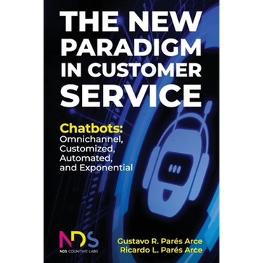 The New Paradigm in Customer Service. Chatbots: Omnichannel, Customized, Automated, Exponential