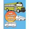 Bus coloring book for kids: For Boys and Girls Who Love Bus - Kids Ages 3-5 and 4-8 (32 Full Coloring Pages)