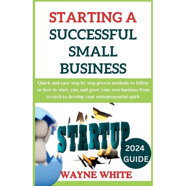 2024 Guide On Starting A Successful Small Business