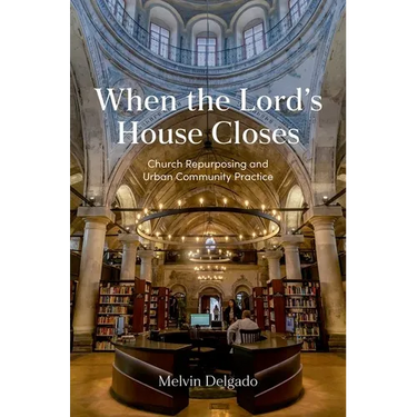 When the Lord's House Closes: Church Repurposing and Urban Community Practice