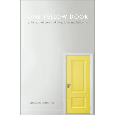 One Yellow Door: A Memoir of Love and Loss, Faith, and Infidelity