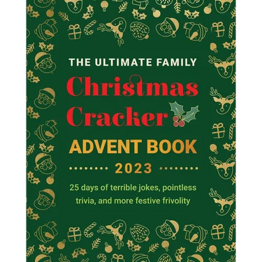 The Ultimate Family Christmas Cracker Advent Book: 25 days of terrible jokes, pointless trivia and more festive frivolity