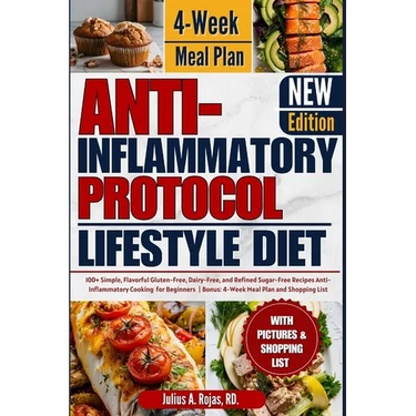 Anti inflammatory Protocol Lifestyle Diet: 100+ Simple, Flavorful Gluten-Free, Dairy-Free, and Refined Sugar-Free Recipes Anti-Inflammatory Cooking fo