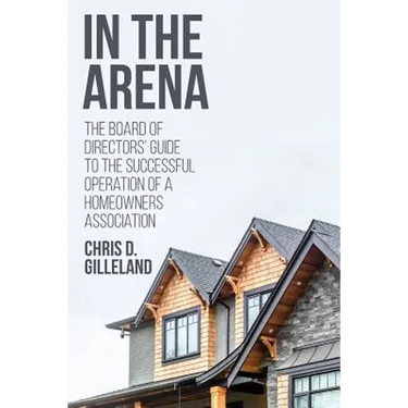 In the Arena: The Board of Directors' Guide to the Successful Operation of a Homeowners Association