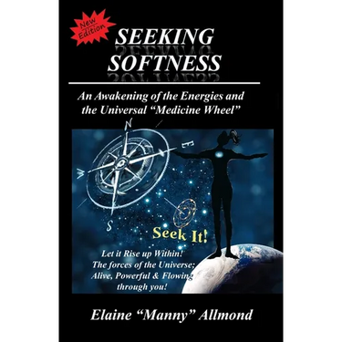 Seeking Softness: An Awakening of the Energies and the Universal "Medicine Wheel"