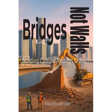 Bridges, Not Walls: Building Culture Through Growth