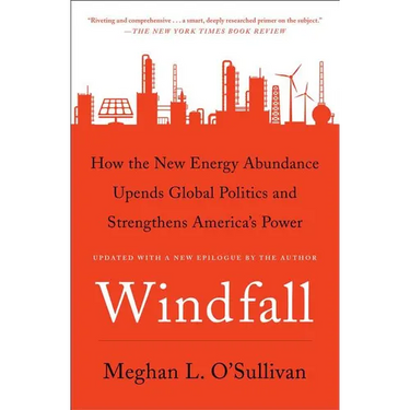 Windfall: How the New Energy Abundance Upends Global Politics and Strengthens America's Power