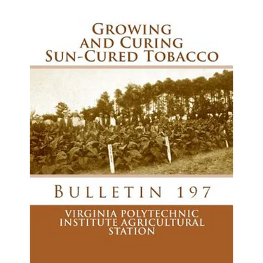 Growing and Curing Sun-Cured Tobacco: Bulletin 197
