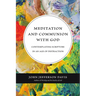 Meditation and Communion with God: Contemplating Scripture in an Age of Distraction