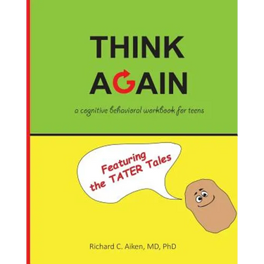 Think Again: A cognitive behavioral workbook for teens