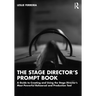 The Stage Director's Prompt Book: A Guide to Creating and Using the Stage Director's Most Powerful Rehearsal and Production Tool
