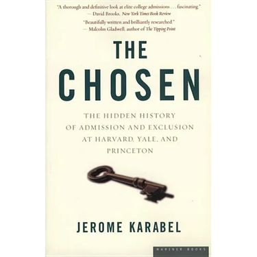 The Chosen: The Hidden History of Admission and Exclusion at Harvard, Yale, and Princeton