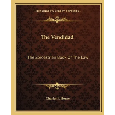 The Vendidad: The Zoroastrian Book Of The Law