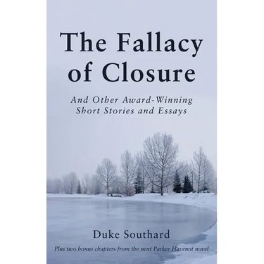 The Fallacy of Closure: And Other Award-Winning Short Stories and Essays