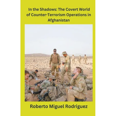 In the Shadows: The Covert World of Counter-Terrorism Operations in Afghanistan