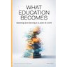 What Education Becomes: Teaching and learning in a post AI-world