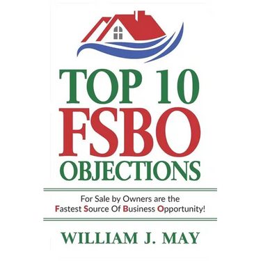 Top 10 Fsbo Objections: For Sale by Owners Are the Fastest Source of Business Opportunity