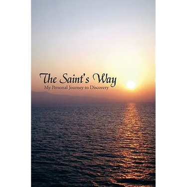 The Saint's Way: My Personal Journey to Discovery