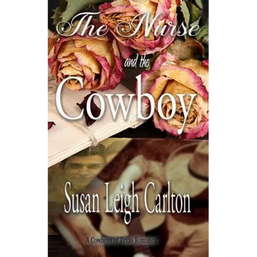 The Nurse and the Cowboy: A Cowboys of Texas Romance