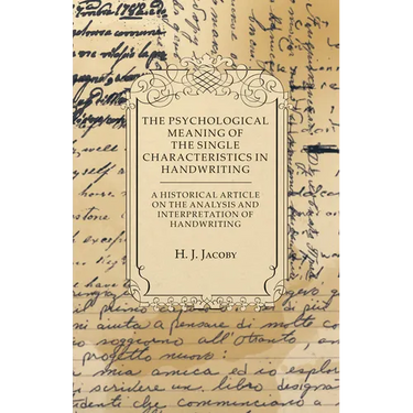 The Psychological Meaning of the Single Characteristics in Handwriting - A Historical Article on the Analysis and Interpretation of Handwriting