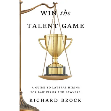 Win the Talent Game: A Guide to Lateral Hiring for Law Firms and Lawyers