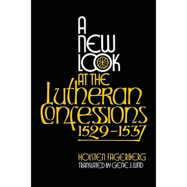 A New Look at the Lutheran Confessions 1529-1537