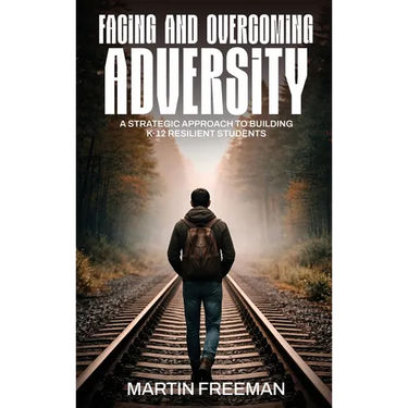 Facing and Overcoming Adversity: A Strategic Approach to Building K-12 Resilient Students