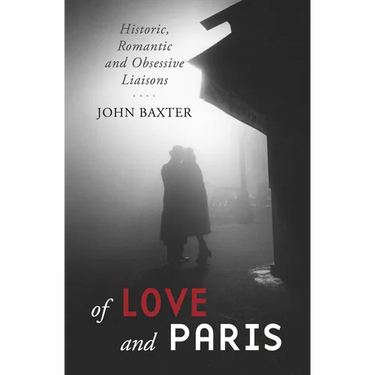 Of Love and Paris: Historic, Romantic and Obsessive Liaisons