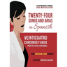 Twenty-Four Songs and Arias in Spanish: From XV to XXI Centuries. For Medium-Low Voices