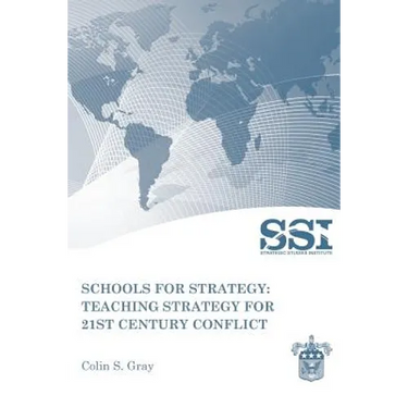 Schools for Strategy: Teaching Strategy for 21st Century Conflict