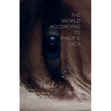 The World According to Philip K. Dick