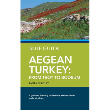 Blue Guide Aegean Turkey: From Troy to Bodrum