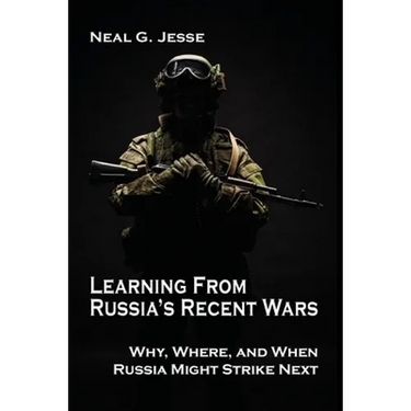 Learning From Russia's Recent Wars: Why, Where, and When Russia Might Strike Next