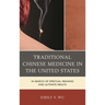 Traditional Chinese Medicine in the United States: In Search of Spiritual Meaning and Ultimate Health