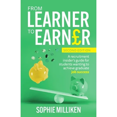 From Learner to Earner: A Recruitment Insider's Guide for Students Wanting to Achieve Graduate Job Success
