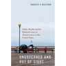 Ungoverned and Out of Sight: Public Health and the Political Crisis of Homelessness in the United States