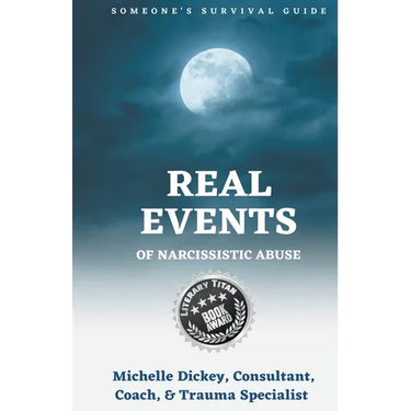 Real Events of Narcissistic Abuse: Someone's Survival Guide