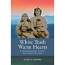 White Trash Warm Hearts: A Steel Magnolia's Journey from Tears to Triumph