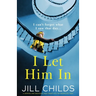 I Let Him In: A gripping and emotional page-turner with an unexpected twist