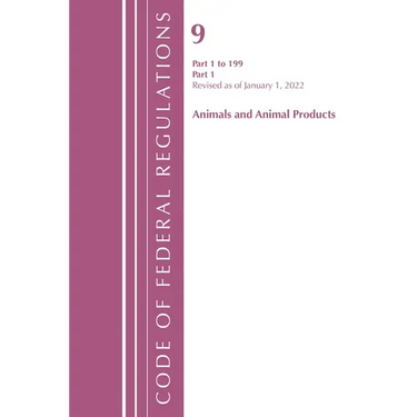 Code of Federal Regulations, Title 09 Animals and Animal Products 1-199, Revised as of January 1, 2022 Pt1