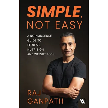 Simple, Not Easy: A No-Nonsense Guide to Fitness, Nutrition and Weight Loss