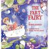 The Fart Fairy: Winner of 6 Children's Picture Book Awards: A Magical Explanation for those Embarrassing Sounds and Odors - For Kids Ages 3-8