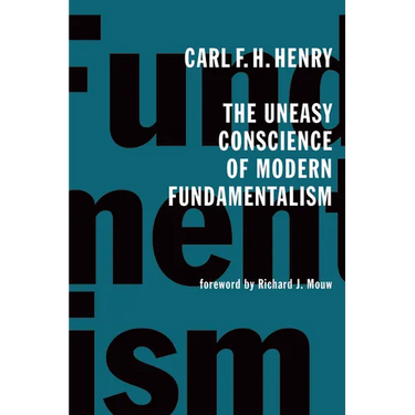 The Uneasy Conscience of Modern Fundamentalism